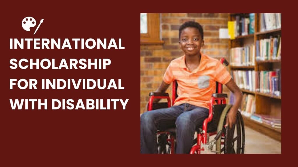 INTL SCHOLARSHIPS FOR DISABILITIES