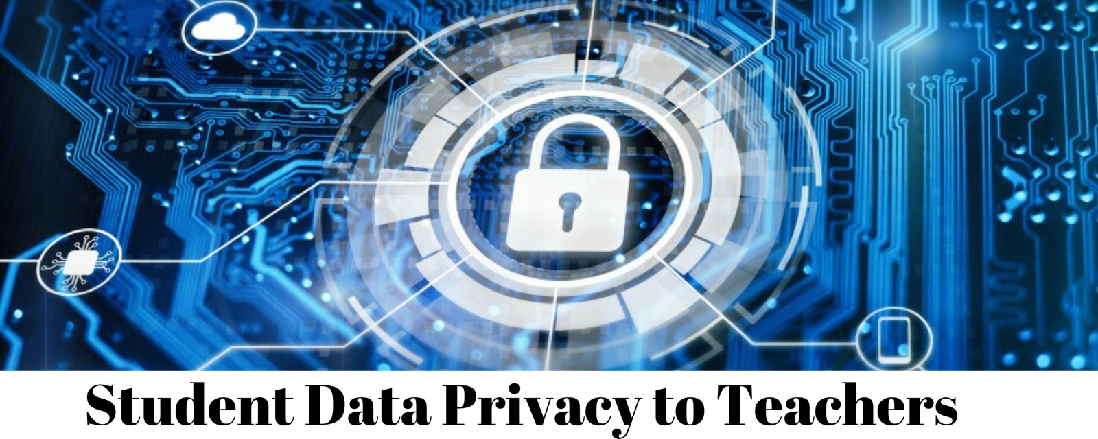 Student Data Privacy to Teachers