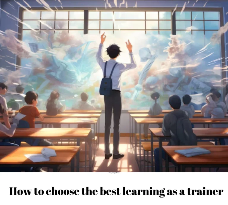 How to choose the best learning as a trainer