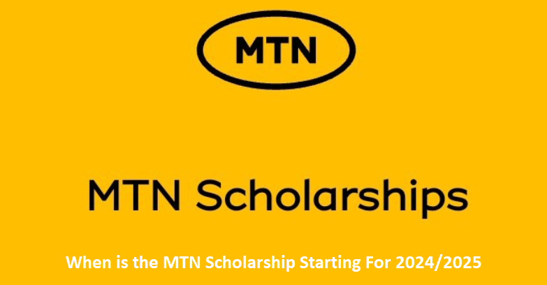 When is the MTN Scholarship Starting For 2024/2025